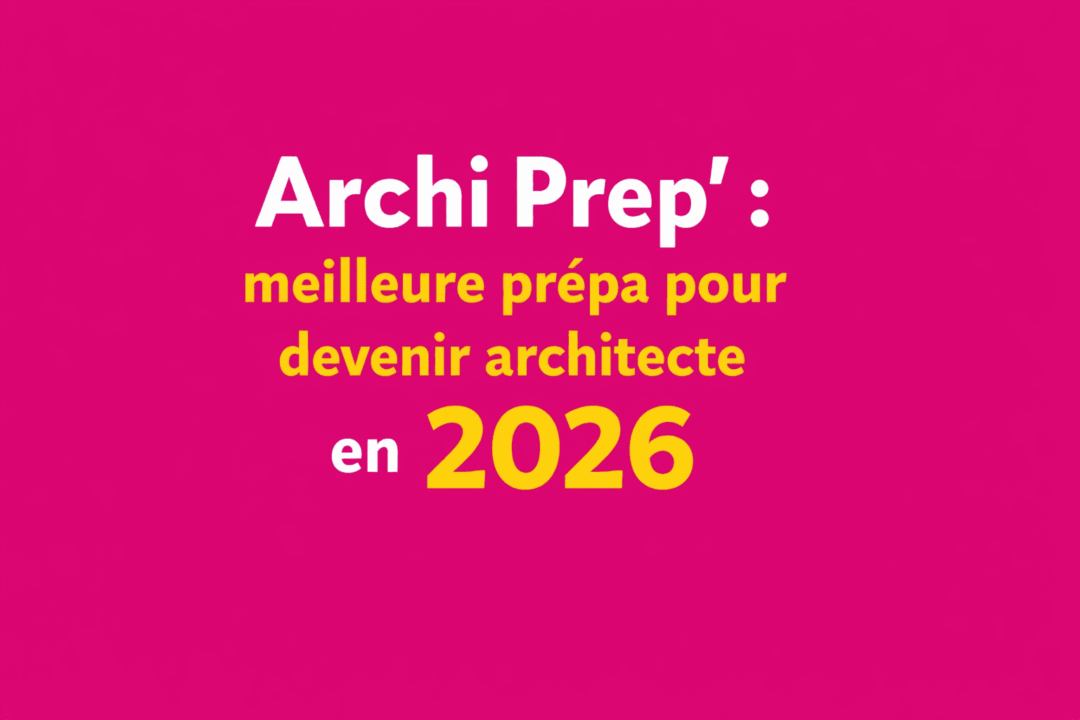 Archi Prep 2026 Devenir Architecte, la meilleure prépa !